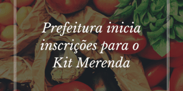 Prefeitura inicia inscrições para o KIT MERENDA