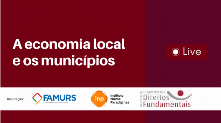 Economia local e os municípios é tema de live da Famurs, INP e IDDF