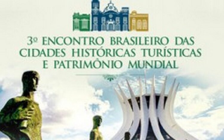 CNM promove 3º Encontro Brasileiro das Cidades Históricas Turísticas e Patrimônio Mundial