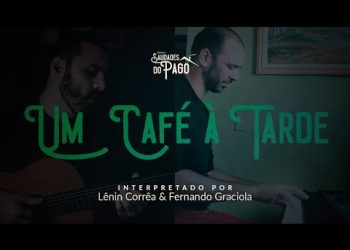 Um Café à Tarde | Lênin Corrêa e Fernando Graciola