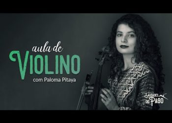 Aula de Violino com Paloma Pitaya | Websérie Saudades do Pago