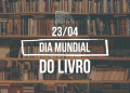 Por que 23 de abril marca o Dia Mundial do Livro?